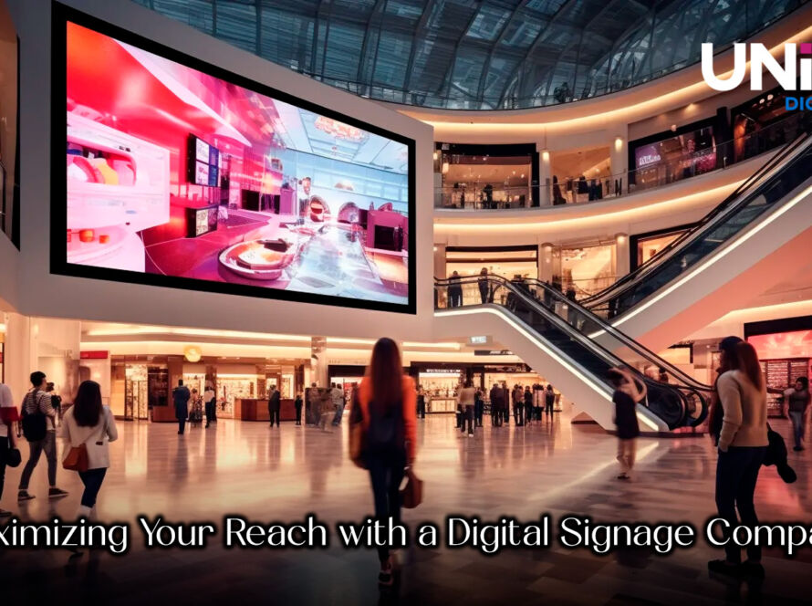 maximize your reach with a digital signage company