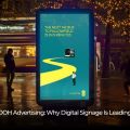 Future of DOOH Advertising: Why Digital Signage Is Leading the Market